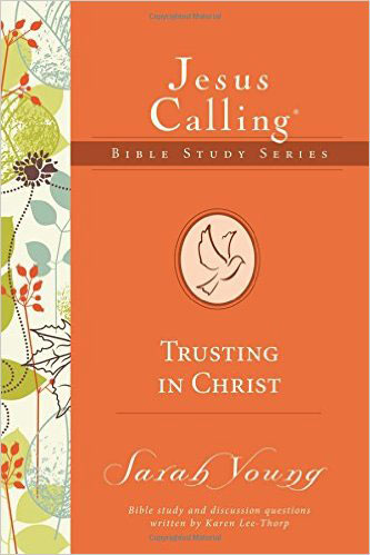 Jesus Calling Bible Study Series: Trusting in Christ